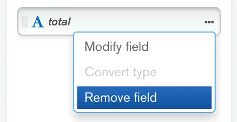 フィールド名の横にある省略記号をクリックし、"Remove field" をクリックします。